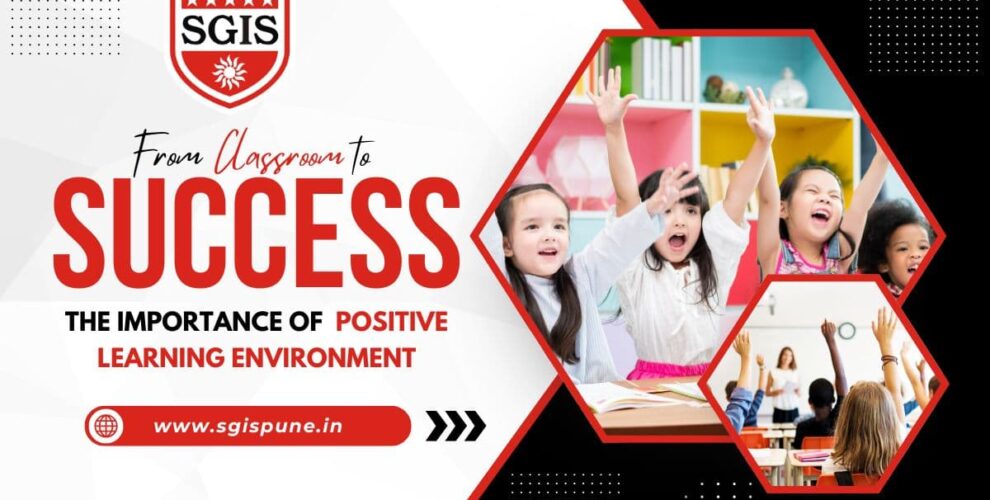 From Classroom to Success The Importance of a Positive Learning Environment